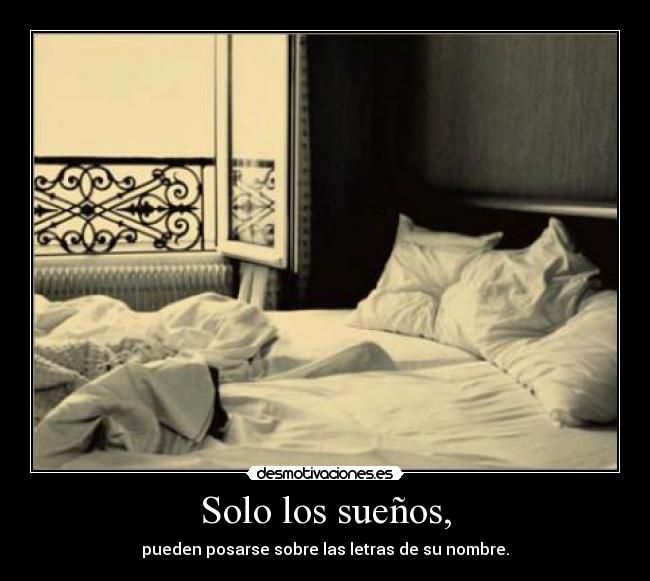 Solo los sueños, - 
