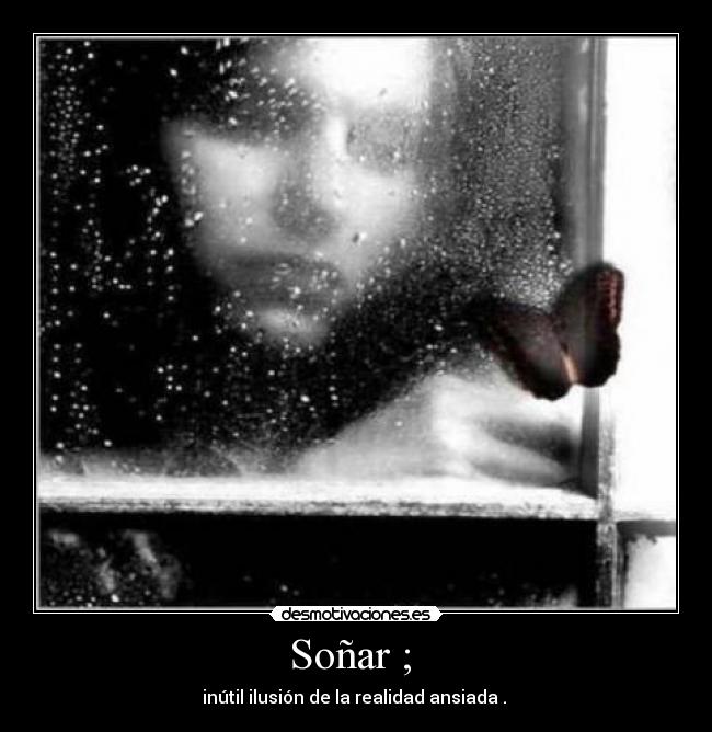 Soñar ; -