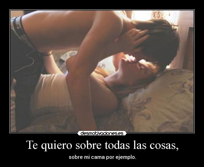 Te quiero sobre todas las cosas, - 