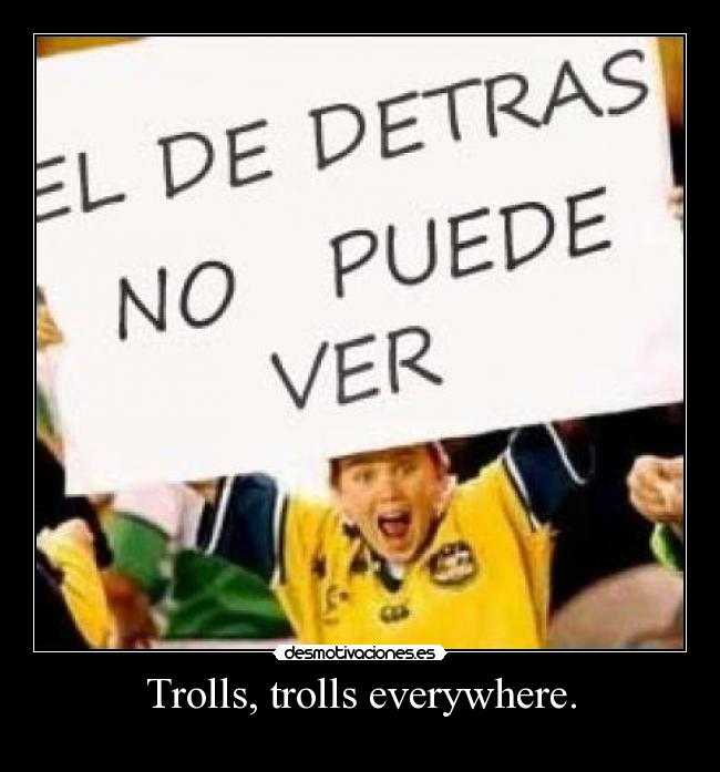 Trolls, trolls everywhere. - 
