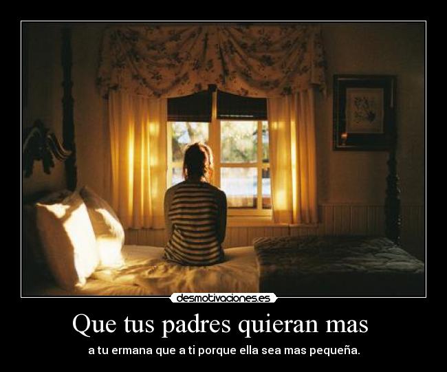 Que tus padres quieran mas -