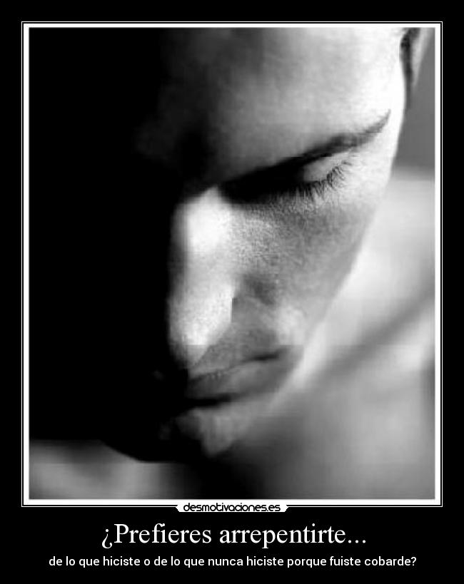 ¿Prefieres arrepentirte... - 
