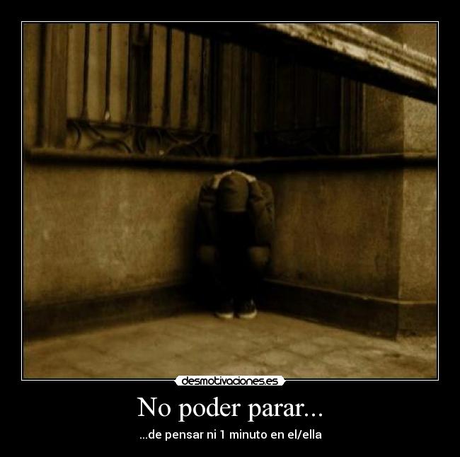 No poder parar... -