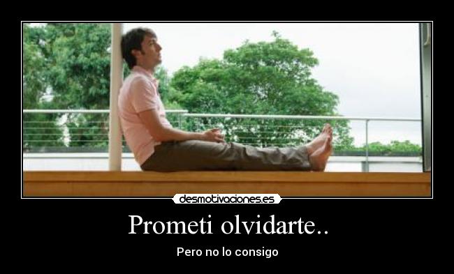Prometi olvidarte.. - Pero no lo consigo