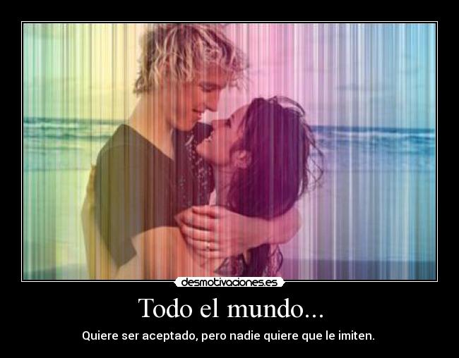 Todo el mundo... -