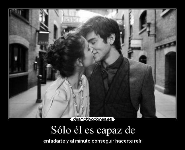 Sólo él es capaz de - 