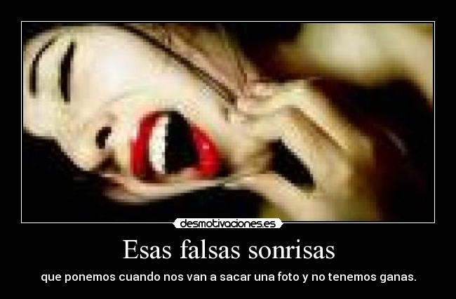 Esas falsas sonrisas -