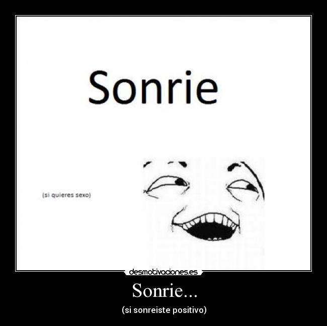 Sonrie... - (si sonreiste positivo)