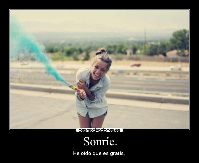 Sonríe. - 