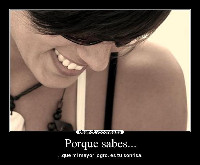 Porque sabes... -