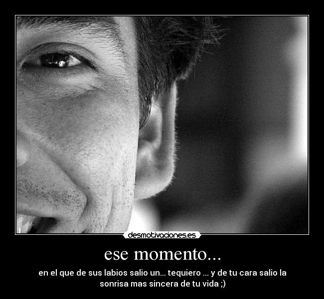 ese momento... -