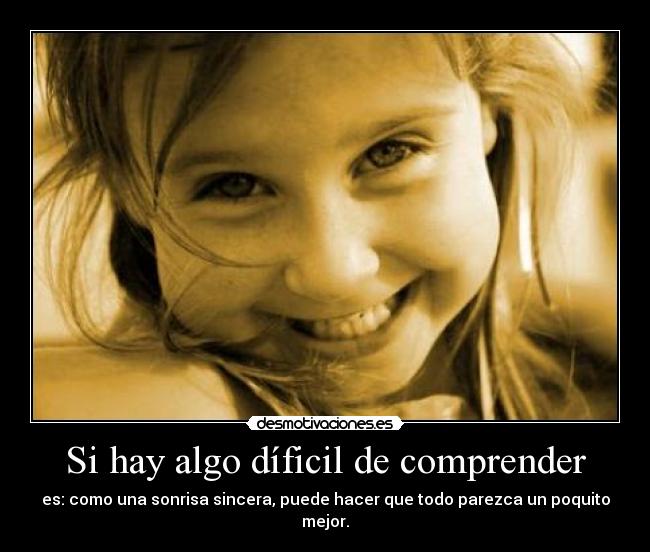Si hay algo díficil de comprender -