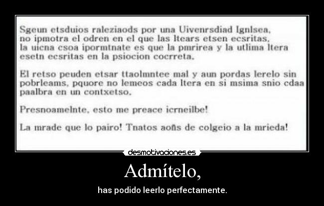 Admítelo, - has podido leerlo perfectamente.