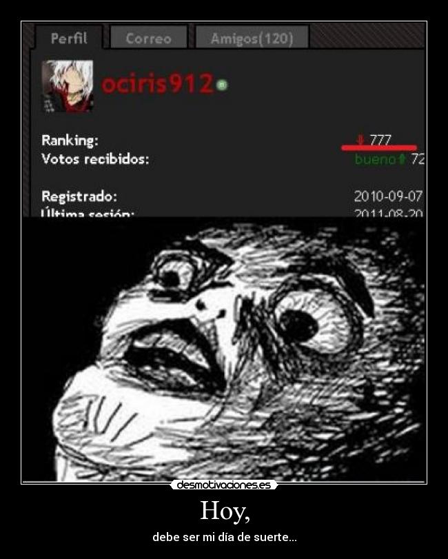 Hoy, - debe ser mi día de suerte...