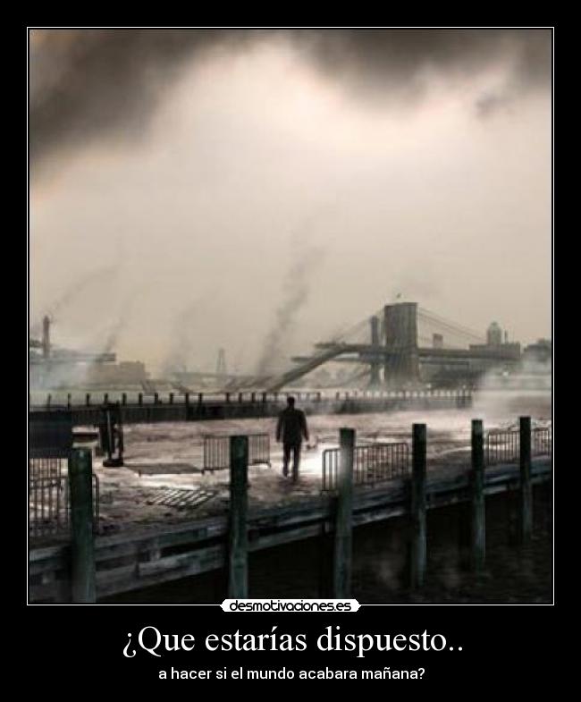 ¿Que estarías dispuesto.. - 