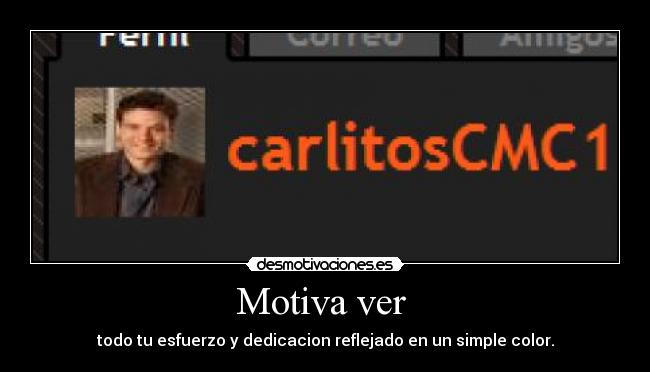 Motiva ver - todo tu esfuerzo y dedicacion reflejado en un simple color.