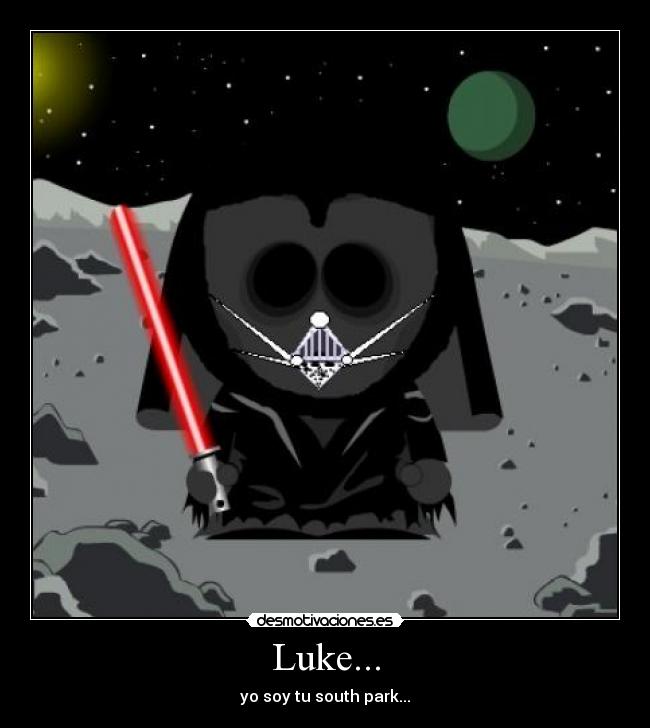 Luke... - yo soy tu south park...