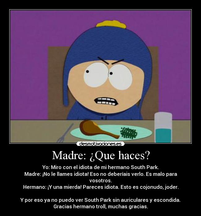 Madre: ¿Que haces? -