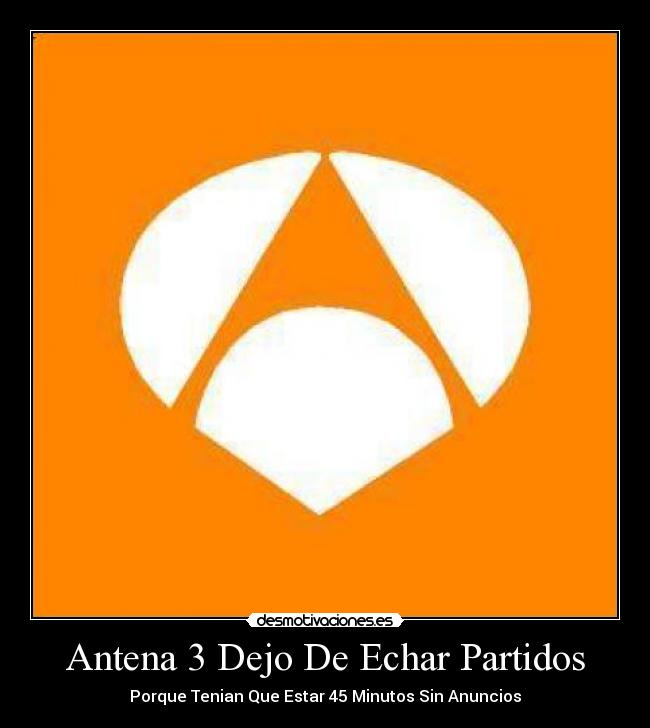 Antena 3 Dejo De Echar Partidos -