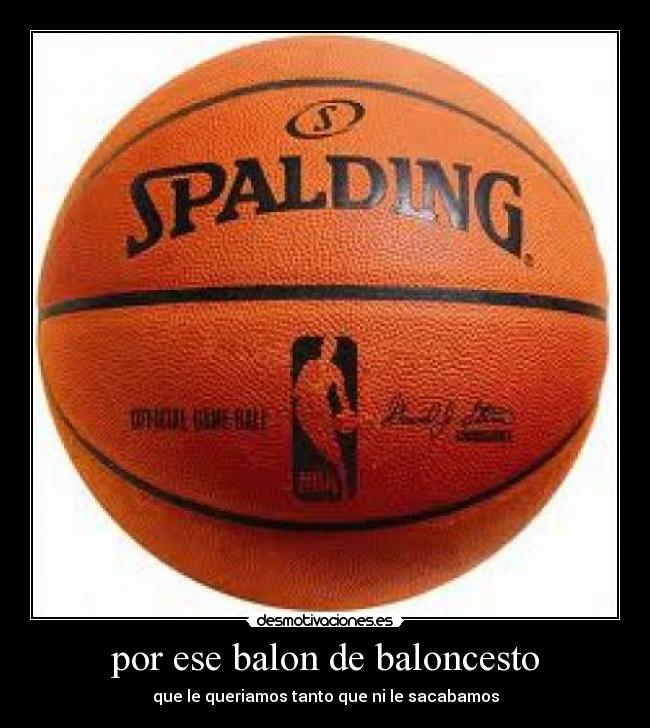 por ese balon de baloncesto -