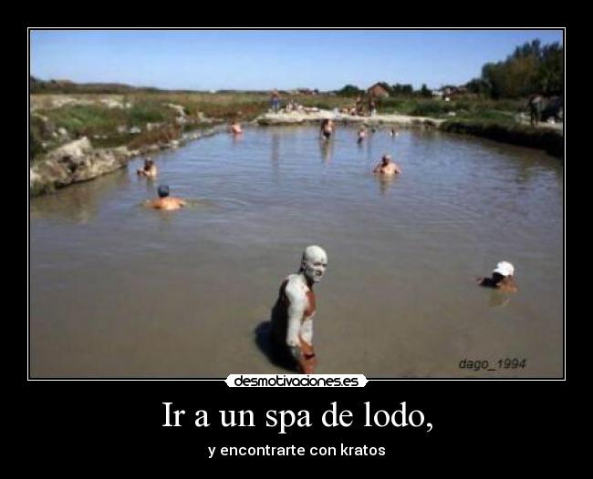 Ir a un spa de lodo, - y encontrarte con kratos