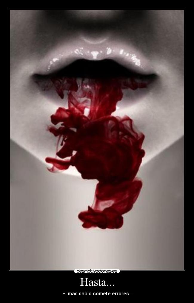 Hasta... - El màs sabio comete errores...