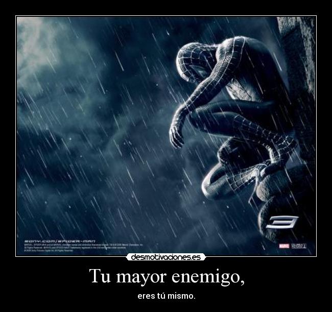 Tu mayor enemigo, - 