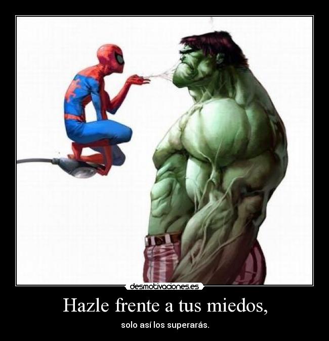 Hazle frente a tus miedos, -