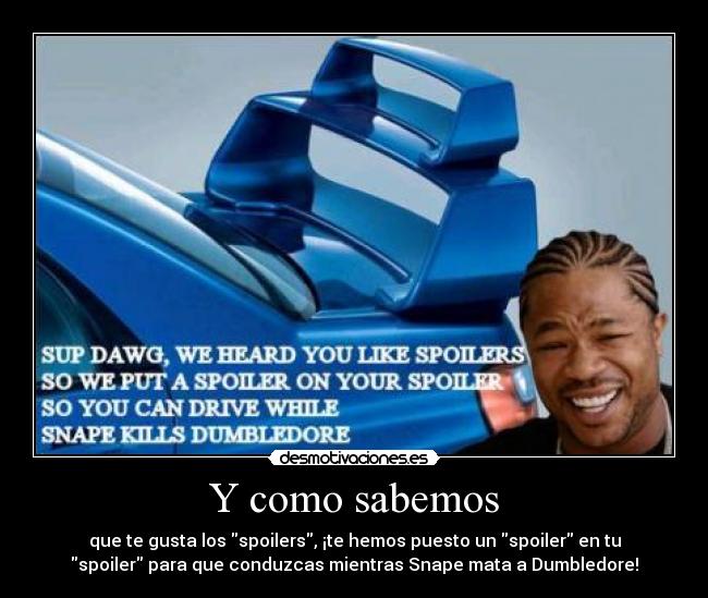 carteles como sabemos xzibit spoiler desmotivaciones