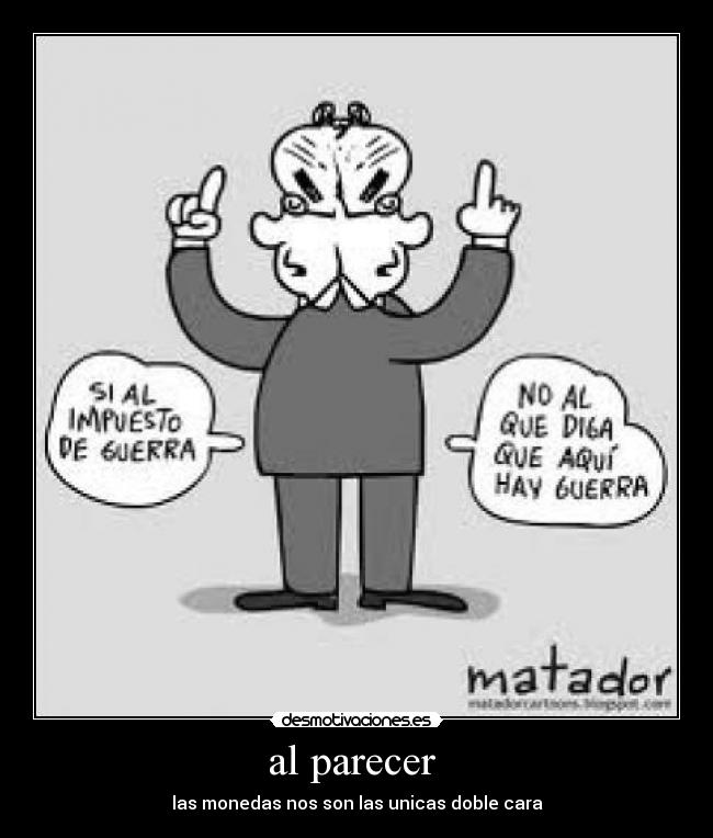 al parecer - las monedas nos son las unicas doble cara