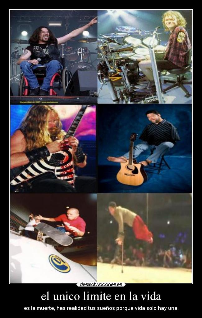 el unico limite en la vida - es la muerte, has realidad tus sueños porque vida solo hay una.