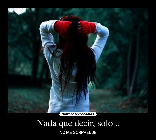 Nada que decir, solo... -