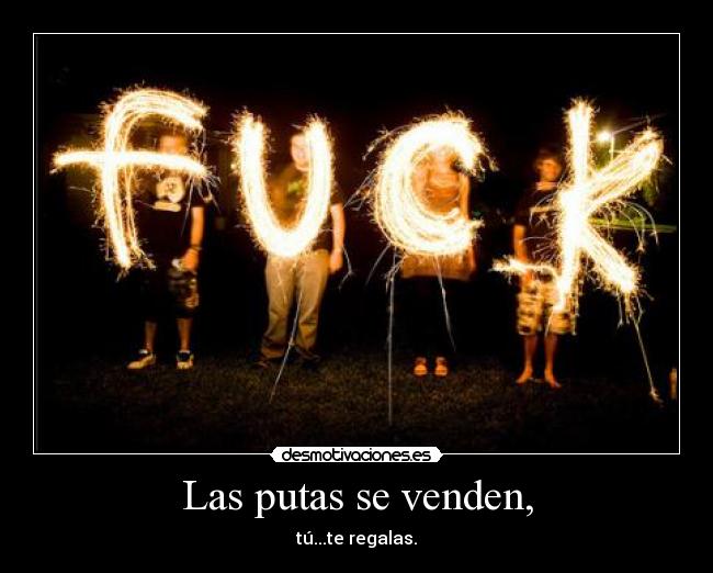 Las putas se venden, -