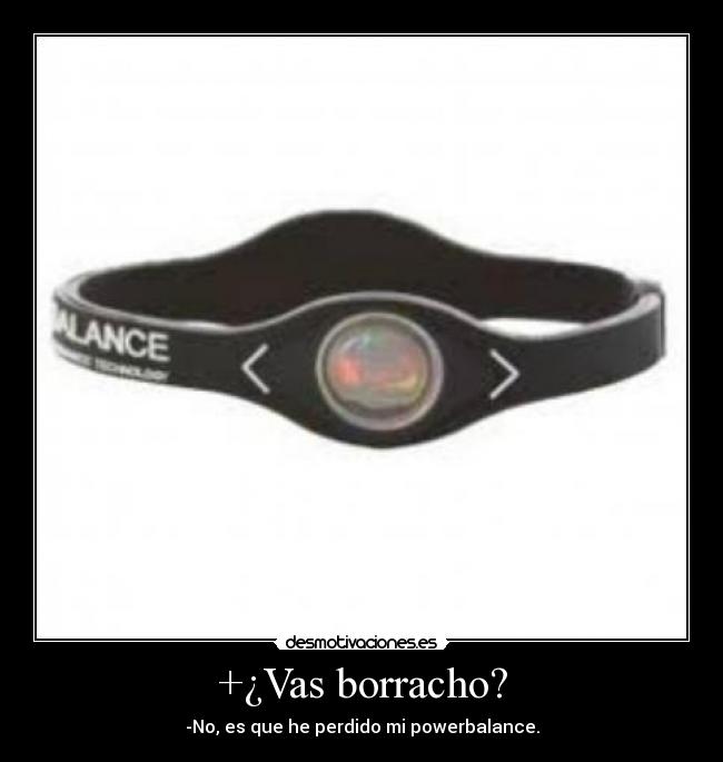 +¿Vas borracho? -
