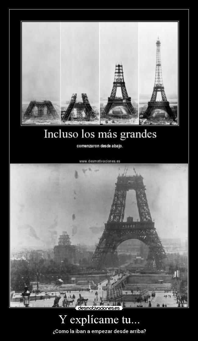 Y explícame tu... - ¿Como la iban a empezar desde arriba?
