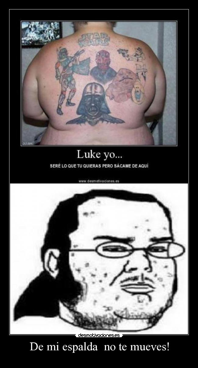 De mi espalda  no te mueves! - 