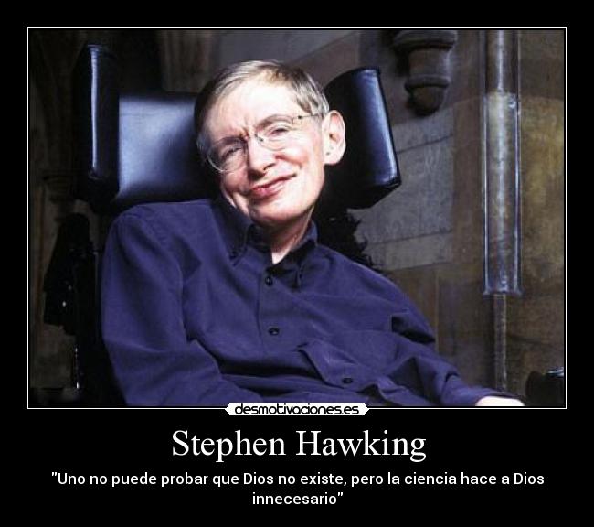 Stephen Hawking - Uno no puede probar que Dios no existe, pero la ciencia hace a Dios innecesario