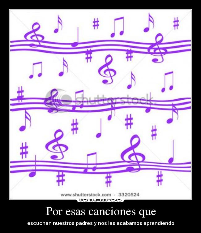 Por esas canciones que - escuchan nuestros padres y nos las acabamos aprendiendo