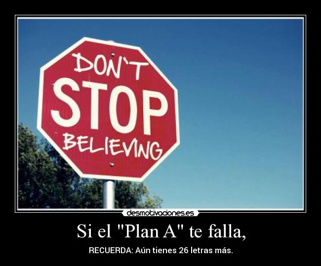 Si el Plan A te falla, -