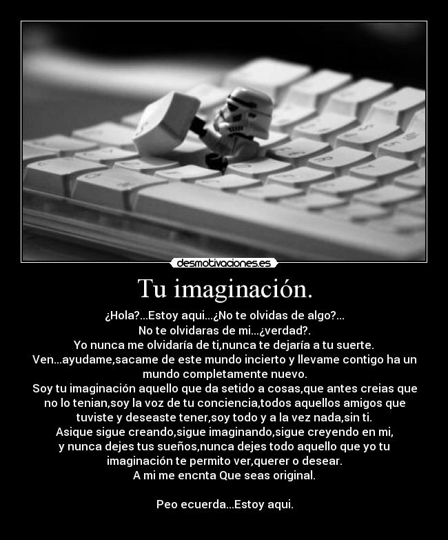 Tu imaginación. -
