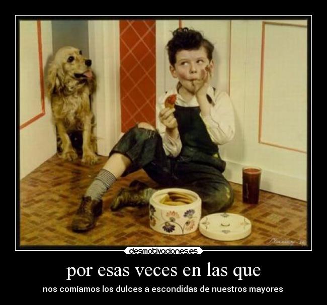 por esas veces en las que -