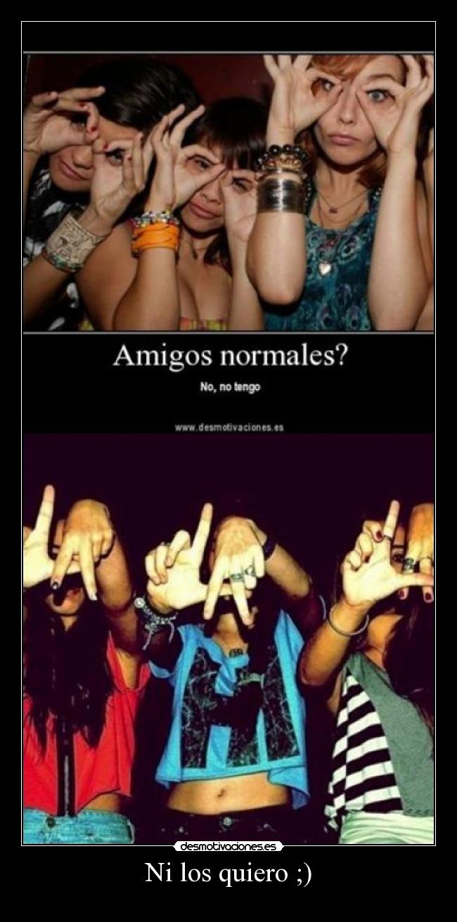 Ni los quiero ;) -