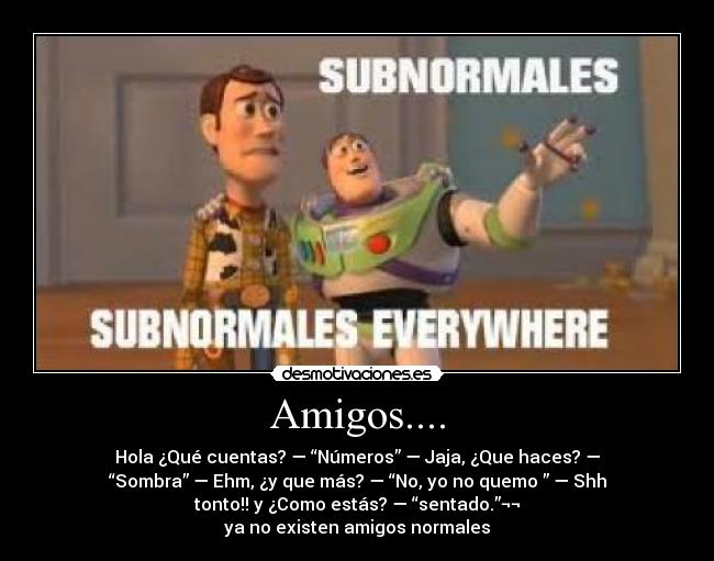 Amigos.... -