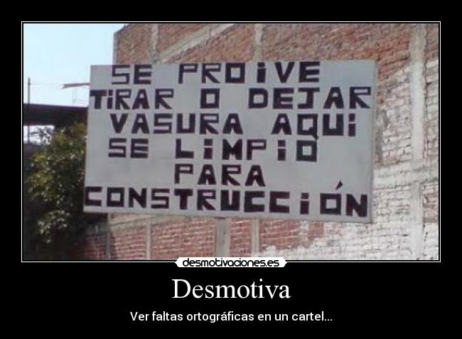 Desmotiva - Ver faltas ortográficas en un cartel...