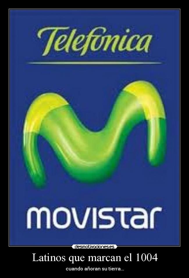Latinos que marcan el 1004 - cuando añoran su tierra...