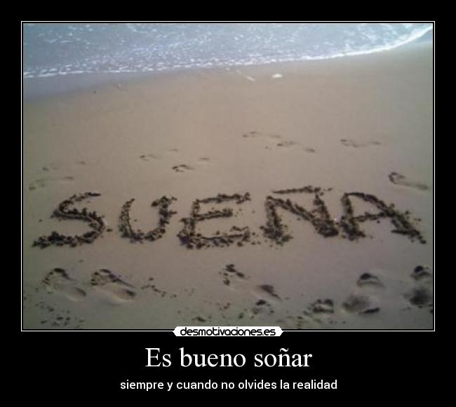 Es bueno soñar -