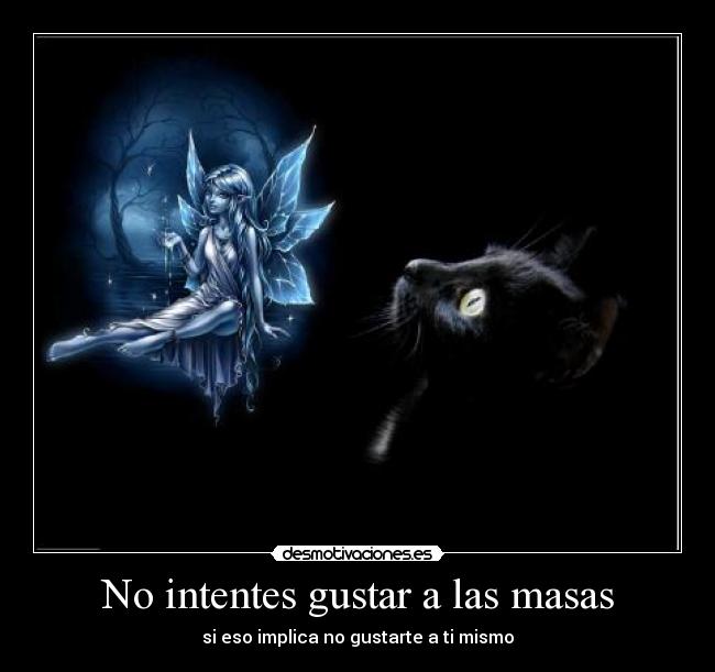 No intentes gustar a las masas -