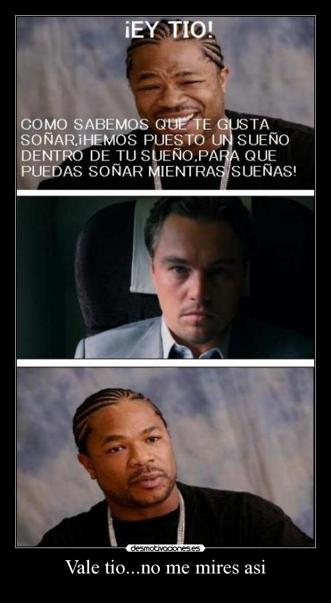 Vale tio...no me mires asi - 