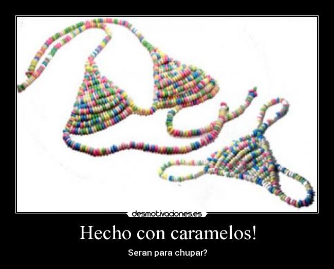 Hecho con caramelos! - Seran para chupar?