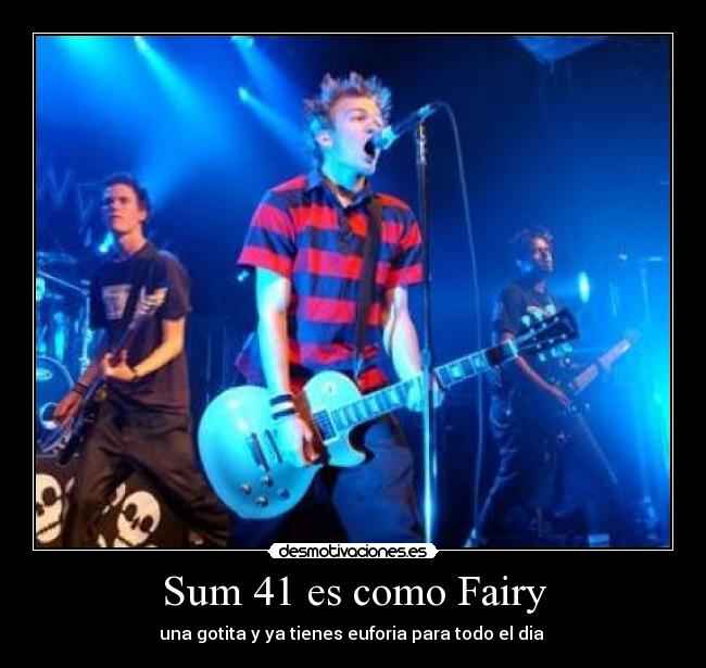 Sum 41 es como Fairy - una gotita y ya tienes euforia para todo el dia